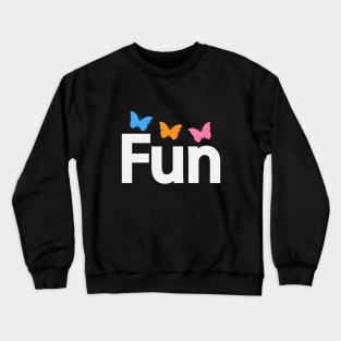 Fun having fun typographic artwork Crewneck Sweatshirt